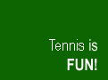 Tennis is Fun